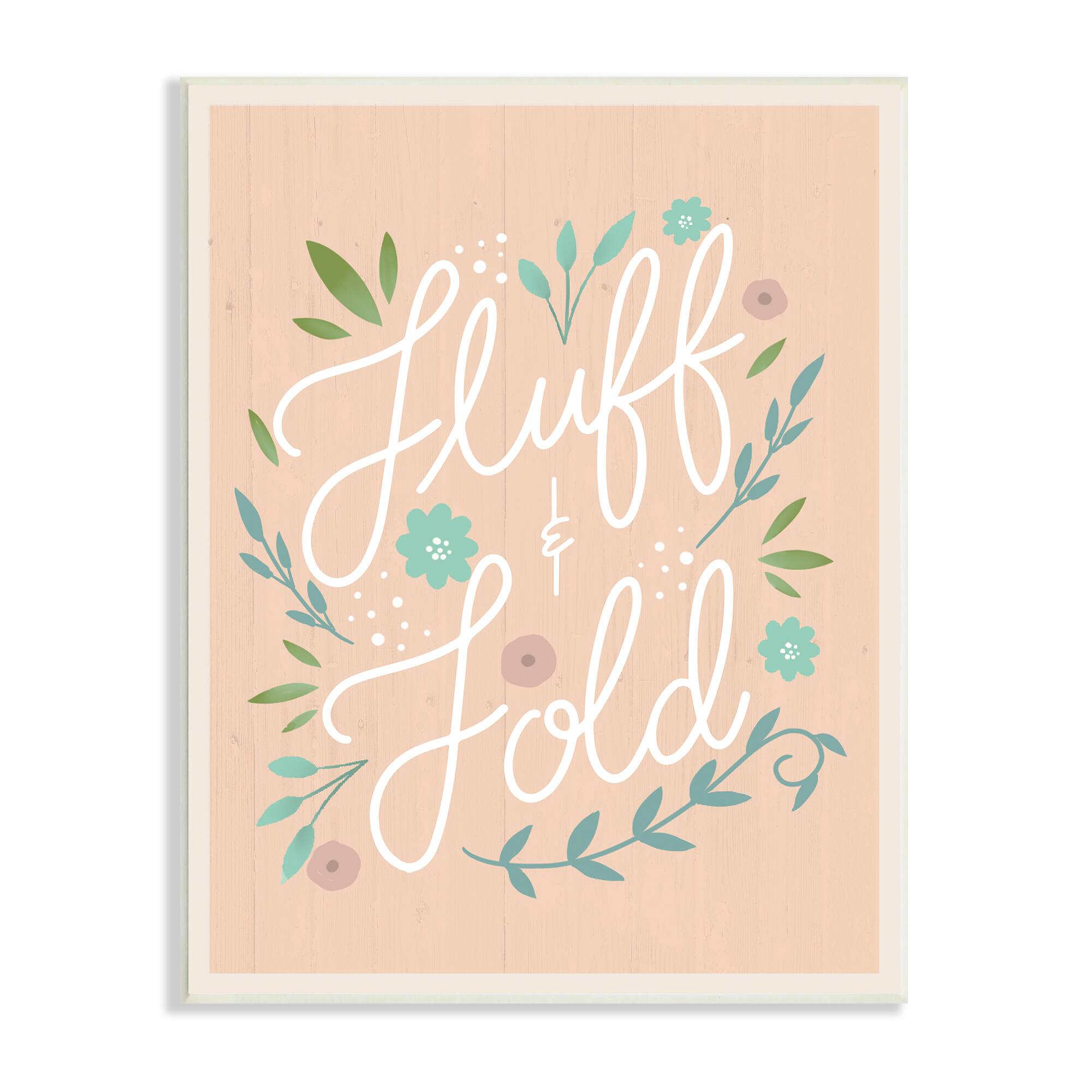 Stupell Industries Fluff & Fold Laundry Phrase Florals Farmhouse Pattern Wall Plaque